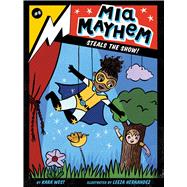 Mia Mayhem Steals the Show! 9781534467248