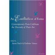 An Exaltation of Forms: Contemporary Poets Celebrate the Diversity of Their Art 9780472067251