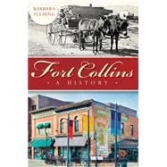 Fort Collins: A History