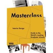 Interior Design: Guide to the World's Leading Graduate Schools 9789491727252