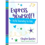 Express Yourself! a Kids' Gratitude Journal 9780486837253