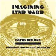 Imagining Lynd Ward 9780915117253