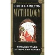 Mythology : Timeless Tales of Gods and Heroes 9780446607254
