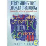 Forty Studies That Changed Psychology : Explorations into the History of Psychological Research