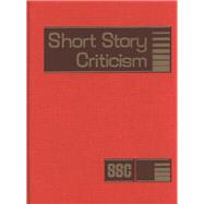 Short Story Criticism: Excerpts from Criticism of the Works of Short Fiction Writers 9781569957257