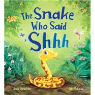 Snake Who Said Shh... 9781609927257