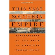 This Vast Southern Empire 9780674737259