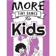 More Tiny Games for Kids Games to play while out in the world 9781472817259