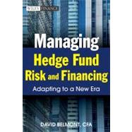 Managing Hedge Fund Risk and Financing : Adapting to a New Era 9780470827260