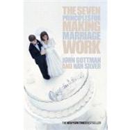 The Seven Principles for Making Marriage Work 9780752837260