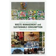 Waste Management and Sustainable Consumption: Reflections on consumer waste 9781138797260