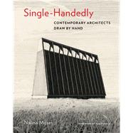 Single-Handedly Contemporary Architects Draw by Hand 9781616897260