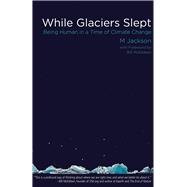 While Glaciers Slept 9780996087261