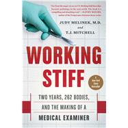 Working Stiff Two Years, 262 Bodies, and the Making of a Medical Examiner 9781476727264