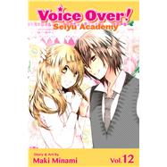 Voice Over!: Seiyu Academy, Vol. 12 9781421577265