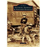 Pittsburg, Shawmut and Northern Railroad 9781467117265