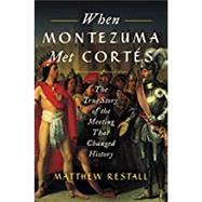 When Montezuma Met Cortés 9780062427267