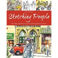 Sketching People: An Urban Sketcher’s Manual to Drawing Figures and Faces 9781438007267