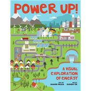 Power Up! A Visual Exploration of Energy 9781554517268