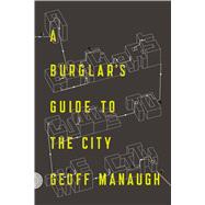 A Burglar's Guide to the City 9780374117269