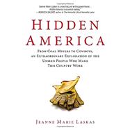 Hidden America : From Coal Miners to Cowboys, an Extraordinary Exploration of the Unseen People Who Make This Country Work 9780425267271