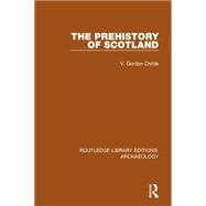 The Prehistory Of Scotland 9781138817272