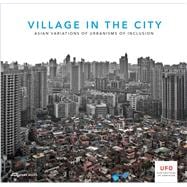 Village in City: Asian Variations of Urbanisms of Inclusion 9783906027272