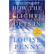 How the Light Gets In A Chief Inspector Gamache Novel 9781250047274