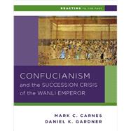 Confucianism and the Successsion Crisis of the Wanli Emperor 9780393937275