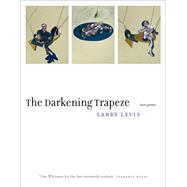 The Darkening Trapeze Last Poems 9781555977276