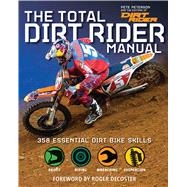 The Total Dirt Rider Manual (Dirt Rider) 301 Skills You Need 9781616287276