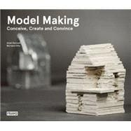 Model Making: Conceive, Create and Convince 9789491727276