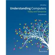 Understanding Computers Today and Tomorrow, Comprehensive 9781285767277