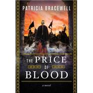 The Price of Blood A Novel 9780525427278