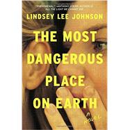 The Most Dangerous Place on Earth 9780812997279