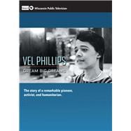 Vel Phillips: Dream Big Dreams 9780870207280
