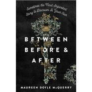 Between Before & After 9780310767282