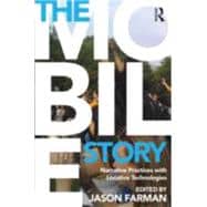 The Mobile Story: Narrative Practices with Locative Technologies 9780415707282