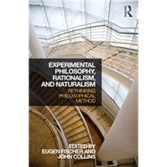 Experimental Philosophy, Rationalism, and Naturalism: Rethinking Philosophical Method 9781138887282