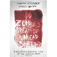 Do Zombies Dream of Undead Sheep?: A Neuroscientific View of the Zombie Brain 9780691157283