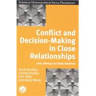 Conflict and Decision Making in Close Relationships: Love, Money and Daily Routines 9781138877283