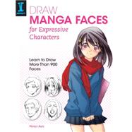 Draw Manga Faces for Expressive Characters 9781440337284