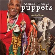 Ashley Bryan's Puppets Making Something from Everything 9781442487284