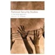 Feminist Security Studies: A Narrative Approach 9780415457286