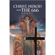 Christ, Herod and the 666 9781532097287