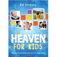 Heaven for Kids: My First Bible Reference for 5-8 Year Olds 9781624167287