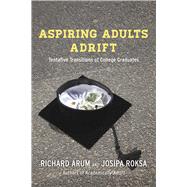 Aspiring Adults Adrift: Tentative Transitions of College Graduates 9780226197289