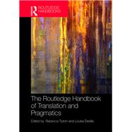 The Routledge Handbook of Translation and Pragmatics 9781138637290