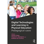 Digital Technologies and Learning in Physical Education: Pedagogical Cases 9781138947290