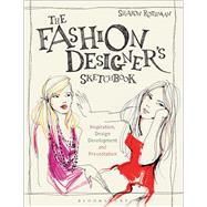 The Fashion Designer's Sketchbook Inspiration, Design Development and Presentation 9781472567291